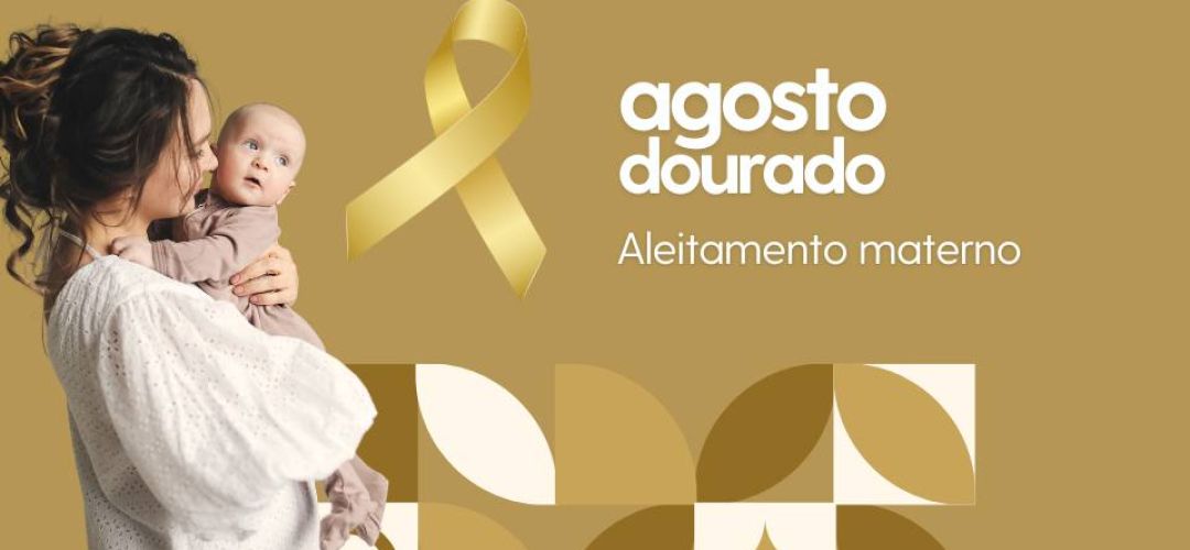 Agosto dourado: aleitamento materno 1 Agosto dourado - aleitamento materno