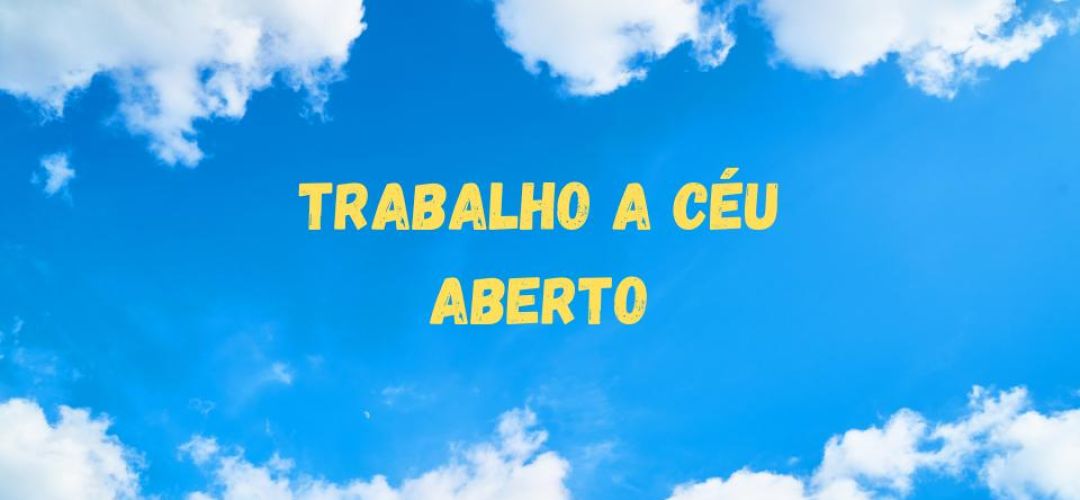 Trabalho a céu aberto