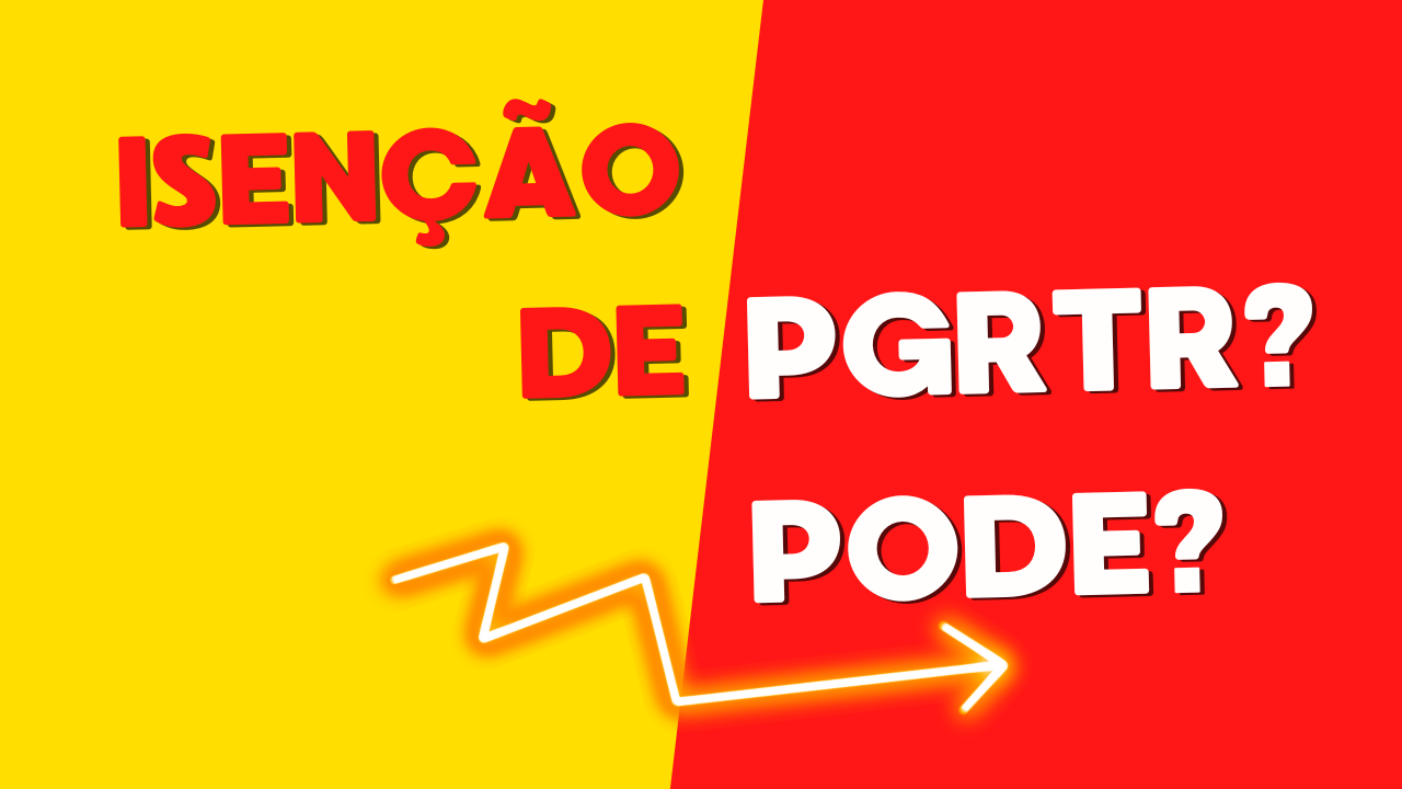 Isenção de PGRTR