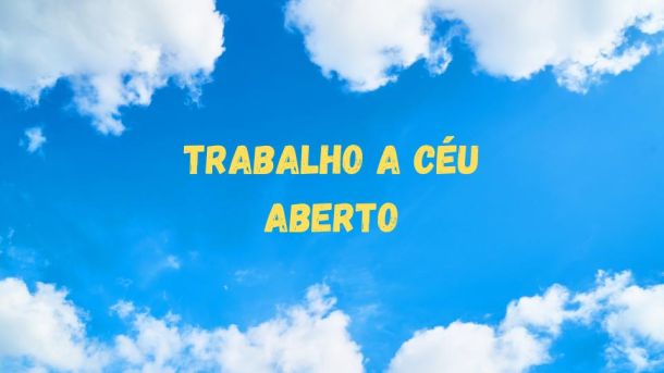 Trabalho a céu aberto