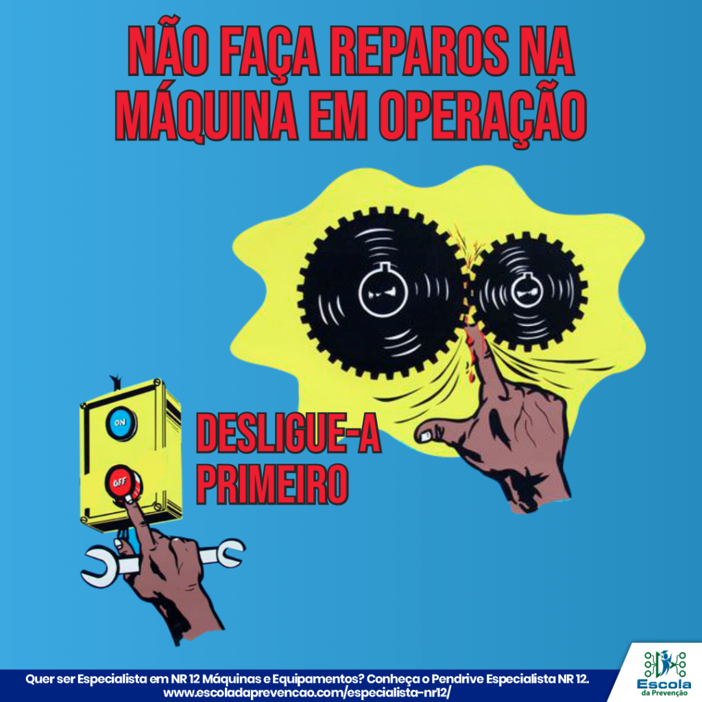 NAO FACA REPAROS NA MAQUINA EM OPERACAO